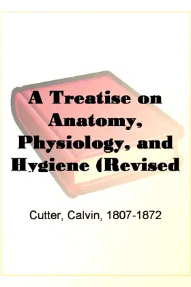 A Treatise on Anatomy, Physiology, and Hygiene (Revised Edition) poster