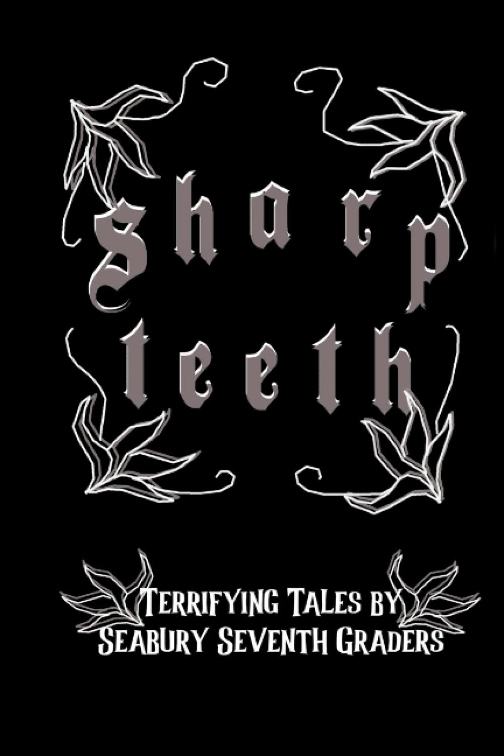 Sharp Teeth: Terrifying Tales of Seabury Seventh Graders poster