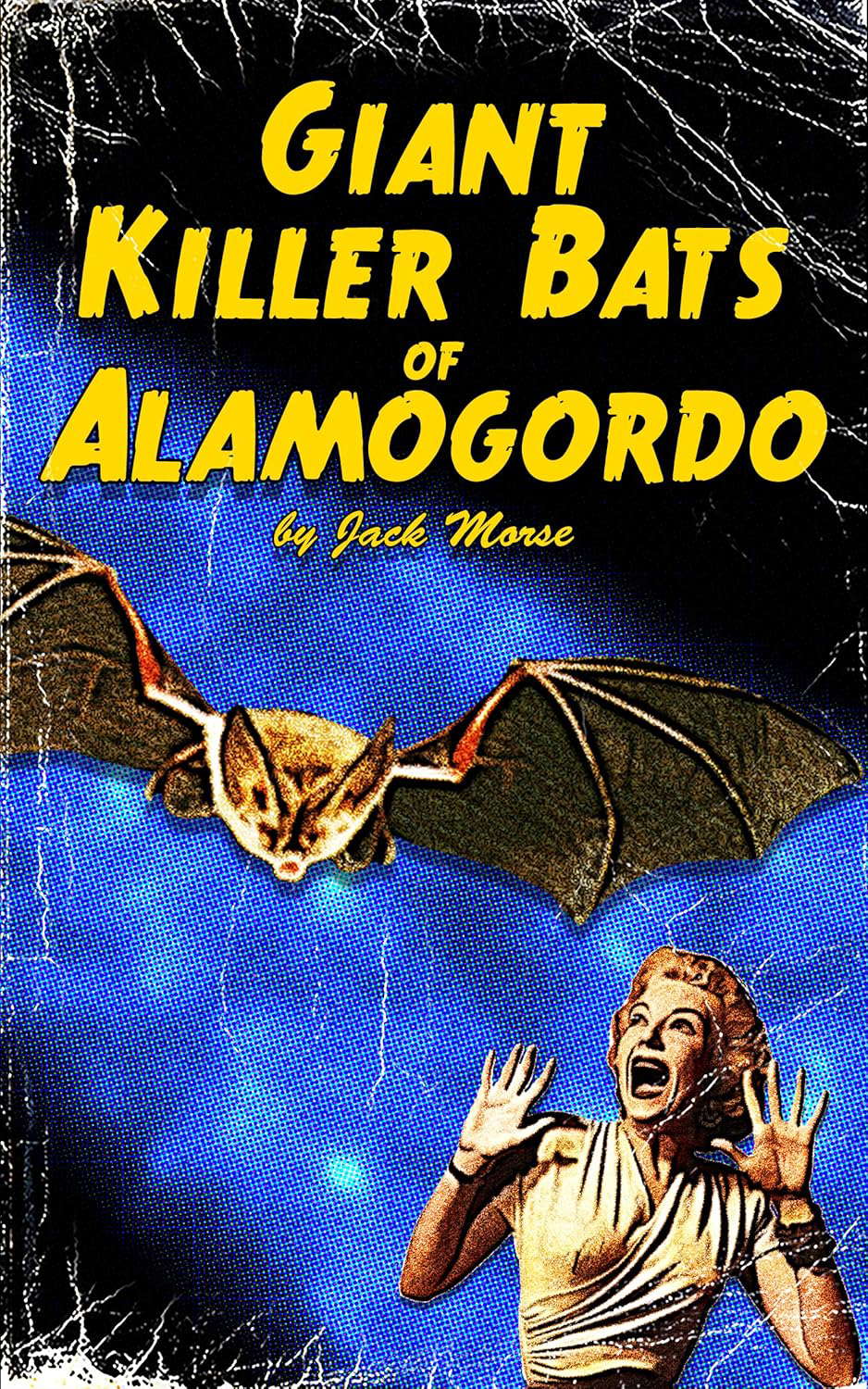 Giant Killer Bats of Alamogordo: Pulp Scifi & Horror poster