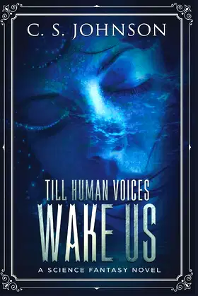 Till Human Voices Wake Us: A Science Fantasy Novel poster