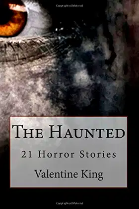 The Haunted: 21 Dark and Twisted Horror Stories poster
