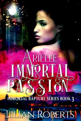 Arielle Immortal Passion (Immortal Rapture Series) poster