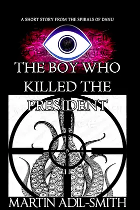 The Boy Who Killed The President: A Short Story from The Spirals of Danu poster