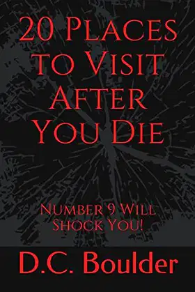 20 Places to Visit After You Die: Number 9 Will Shock You! poster