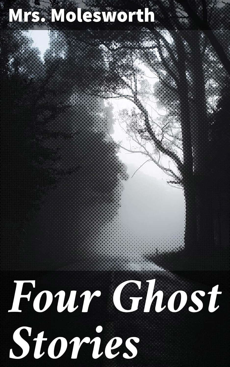 Four Ghost Stories: Eerie Victorian Ghost Tales of the Supernatural poster