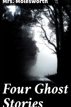 Four Ghost Stories: Eerie Victorian Ghost Tales of the Supernatural poster