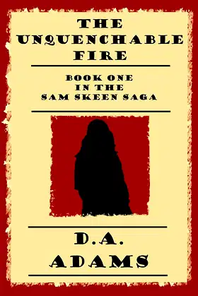 The Unquenchable Fire (The Sam Skeen Saga Book 1) poster