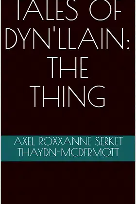 Tales of Dyn'llain: The Thing poster