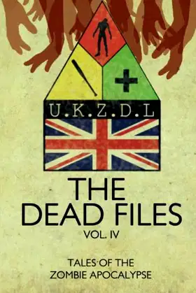 The Dead Files: Vol 4: Tales From The Zombie Apocalypse poster
