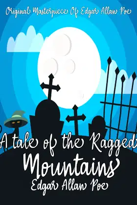 A Tale of the Ragged Mountains By Edgar Allan Poe Annotated. poster