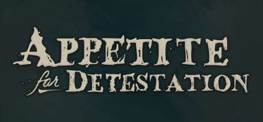 Appetite for Detestation capsule