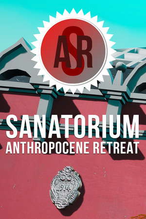 Sanatorium «Anthropocene Retreat» poster