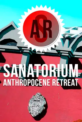 Sanatorium «Anthropocene Retreat» poster