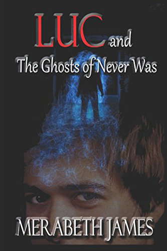 Luc and the Ghosts of Never Was (A Ravynne Sisters Paranormal Thriller) poster