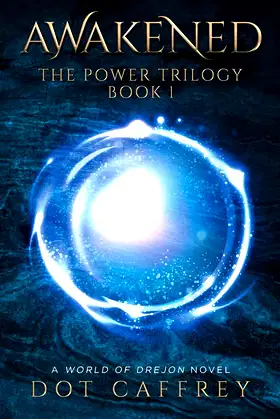 Awakened: The Power Trilogy Book 1 (World of Drejon) poster
