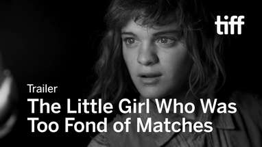 THE LITTLE GIRL WHO WAS TOO FOND OF MATCHES Trailer | TIFF 2017 poster