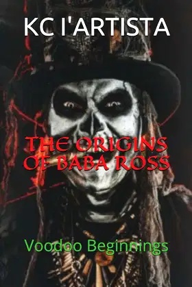THE ORIGINS OF BABA ROSS: Voodoo Beginnings poster