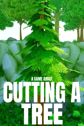A Game About Cutting A Tree poster