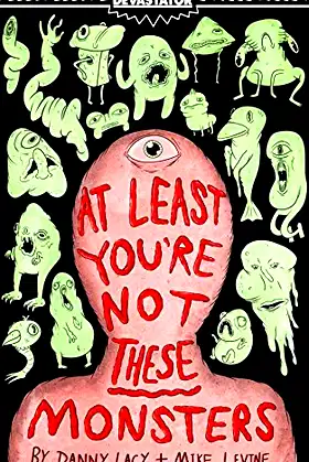 At Least You're Not These Monsters poster