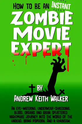 How to Be an Instant Zombie Movie Expert (The Instant Expert) poster