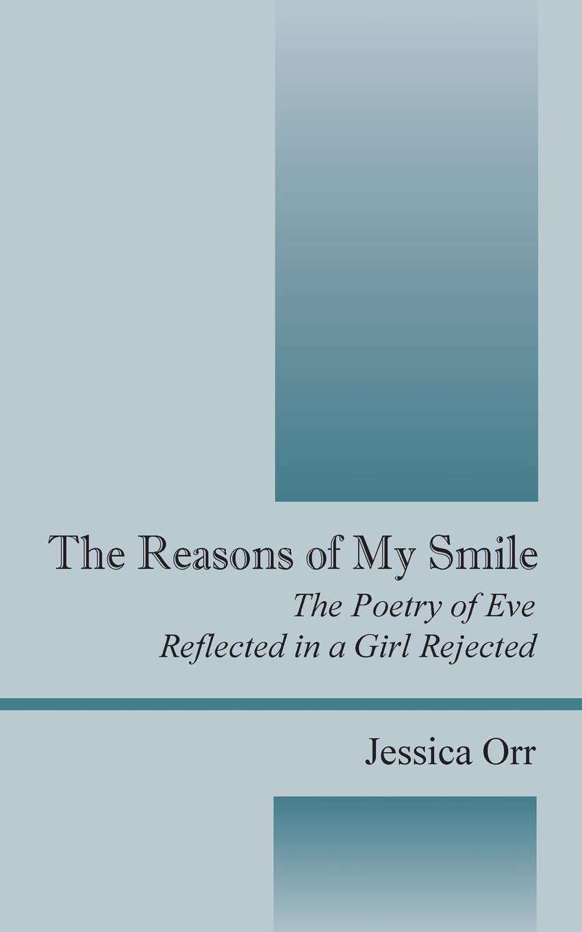 The Reasons of My Smile: The Poetry of Eve Reflected in a Girl Rejected poster