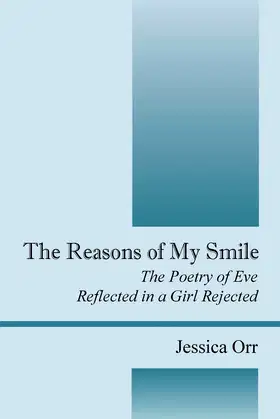 The Reasons of My Smile: The Poetry of Eve Reflected in a Girl Rejected poster