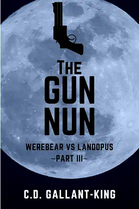 The Gun Nun (Werebear vs. Landopus Book 3) poster