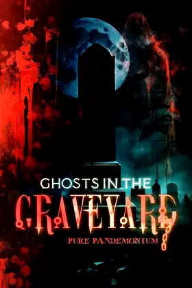 Ghosts in the Graveyard: Pure Pandemonium poster