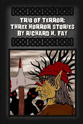 Trio of Terror: Three Horror Stories by Richard H. Fay poster