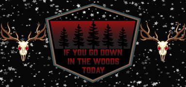If You Go Down In The Woods Today capsule