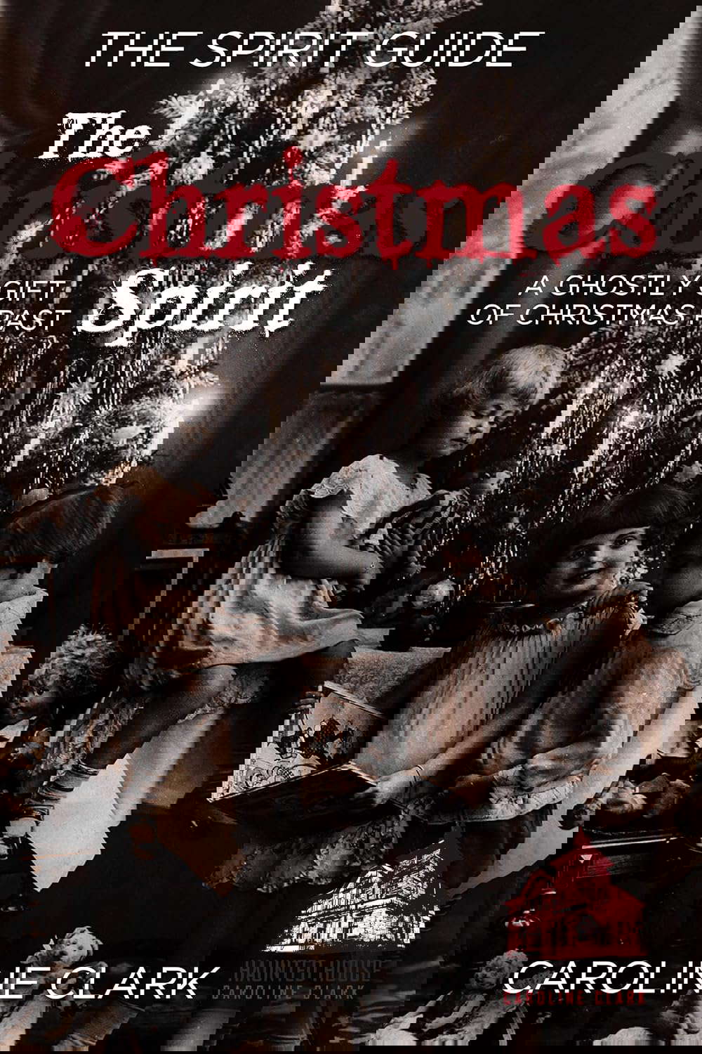 The Christmas Spirit: A Ghostly Gift of Christmas Past (The Spirit Guide) poster