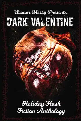 Dark Valentine Holiday Horror Collection: A Flash Fiction Anthology poster