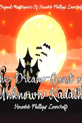 The Dream-Quest of Unknown Kadath By Howard Phillips Lovecraft Annotated. poster