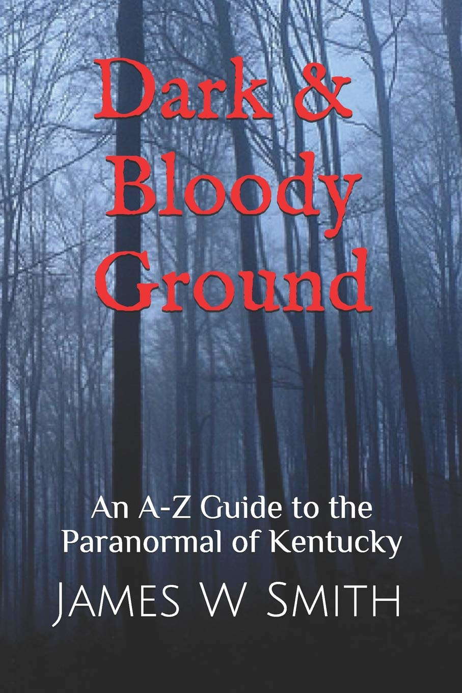 Dark and Bloody Ground: A Guide to the Paranormal of Kentucky poster