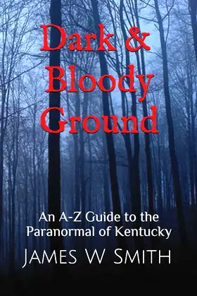 Dark and Bloody Ground: A Guide to the Paranormal of Kentucky poster