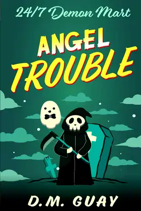 Angel Trouble: A grim reaper horror comedy (24/7 Demon Mart) poster