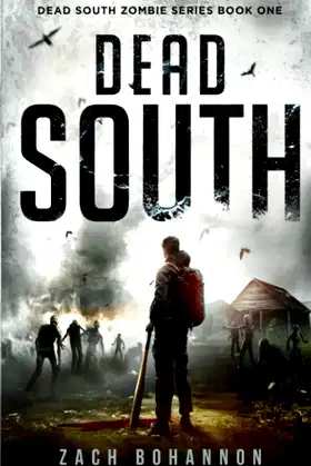 Dead South: A Post-Apocalyptic Zombie Thriller poster
