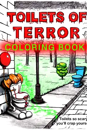 Toilets of Terror Coloring Book: Toilets So Scary You'll Crap Yourself poster