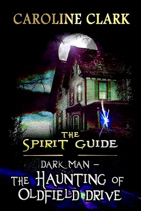 The Haunting of Oldfield Drive: DarkMan (The Spirit Guide Book 3) poster