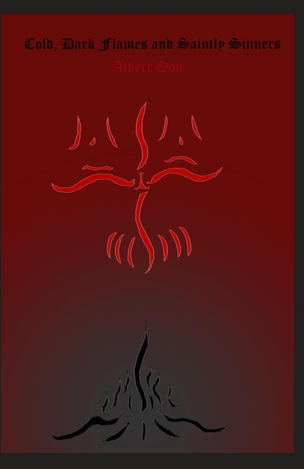 Cold, Dark Flames and Saintly Sinners poster