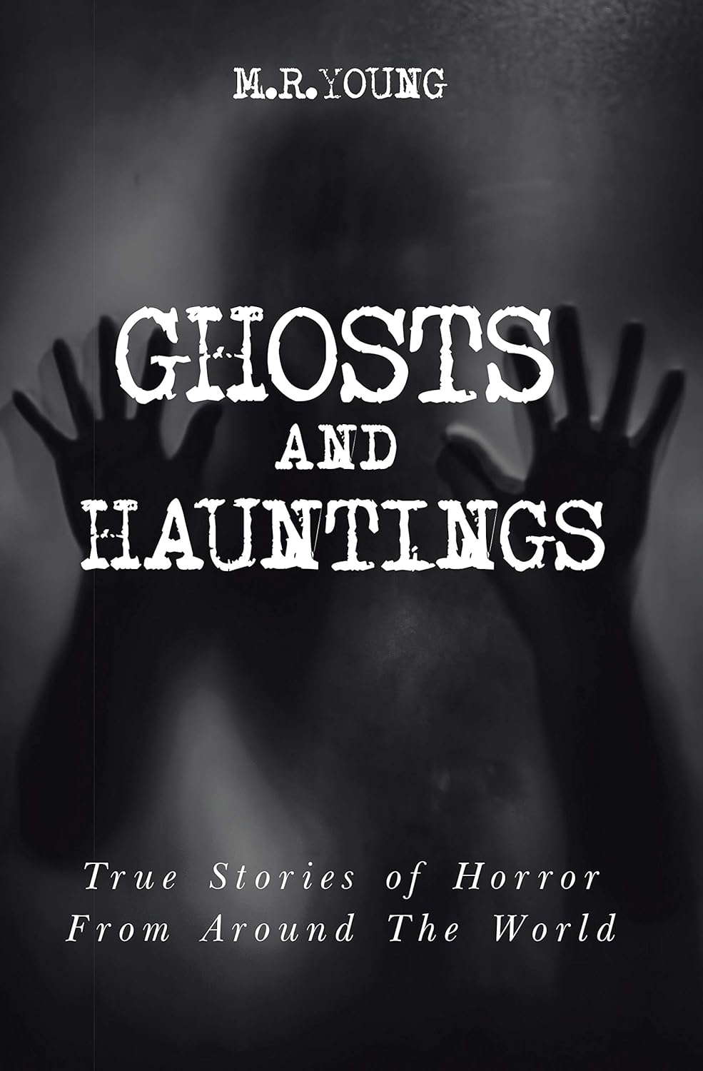 Ghosts and Hauntings: True Stories of Horror from Around the World poster