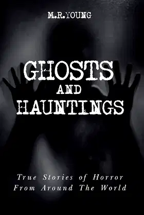 Ghosts and Hauntings: True Stories of Horror from Around the World poster