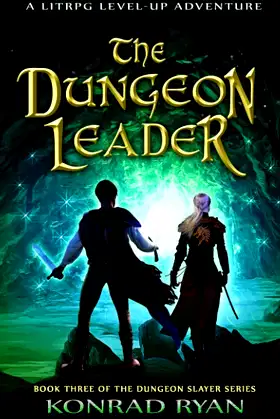 The Dungeon Leader: A LitRPG Level-up Adventure (The Dungeon Slayer Series) poster
