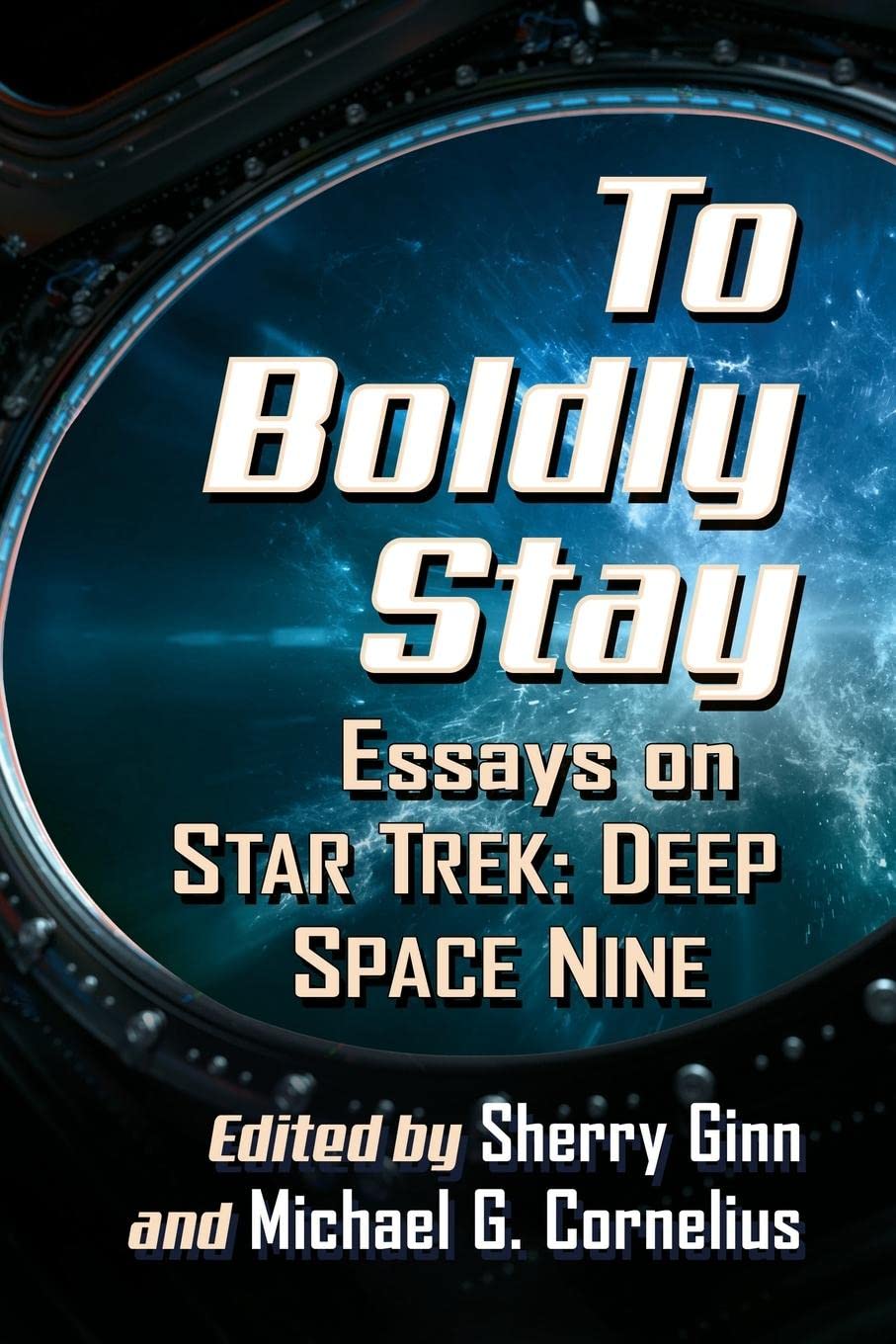 To Boldly Stay: Essays on Star Trek: Deep Space Nine poster