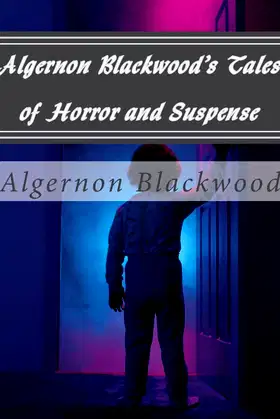 Algernon Blackwood's Tales of Horror and Suspense poster