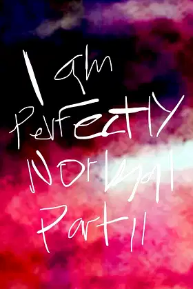 I am Perfectly Normal: Part II poster