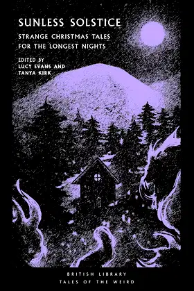 Sunless Solstice: Strange Christmas Tales for the Longest Nights poster