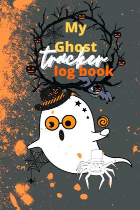 My Ghost Tracker Log Book: My Ghost Halloween Tracker Log Book poster