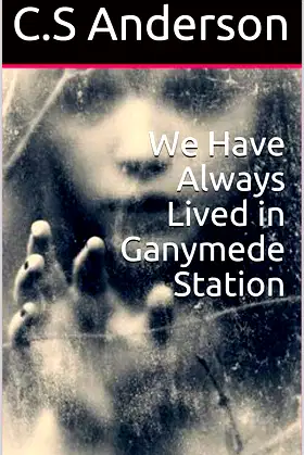 We Have Always Lived in Ganymede Station poster