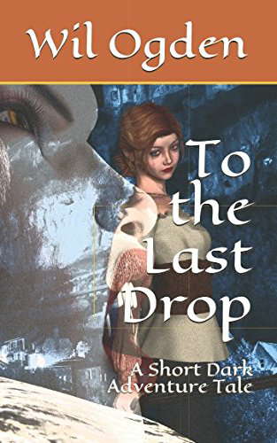 To the Last Drop: A Short Dark Adventure Tale poster